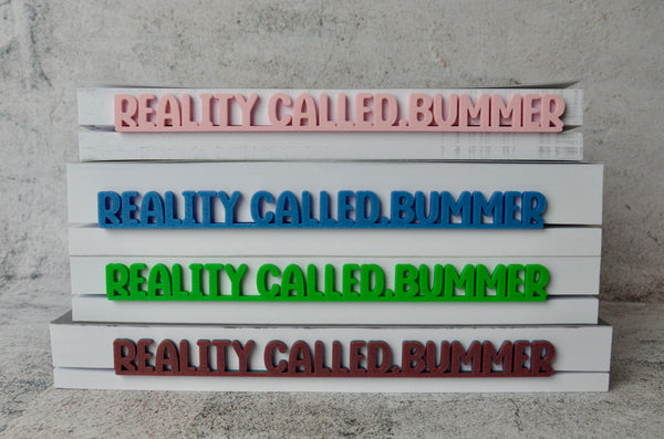 'Reality Called, Bummer' Side Bookmark